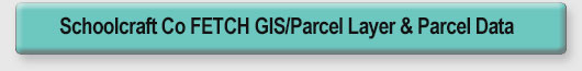 Schoolcraft County Fetch G I S/Parcel Layer & Parcel Data